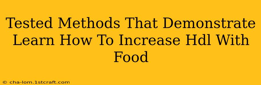 Tested Methods That Demonstrate Learn How To Increase Hdl With Food