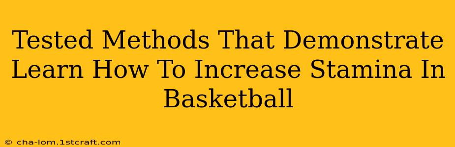 Tested Methods That Demonstrate Learn How To Increase Stamina In Basketball