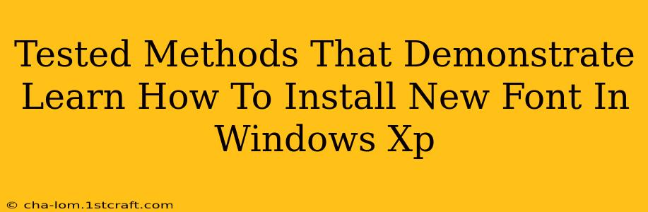 Tested Methods That Demonstrate Learn How To Install New Font In Windows Xp