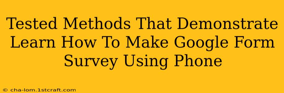 Tested Methods That Demonstrate Learn How To Make Google Form Survey Using Phone