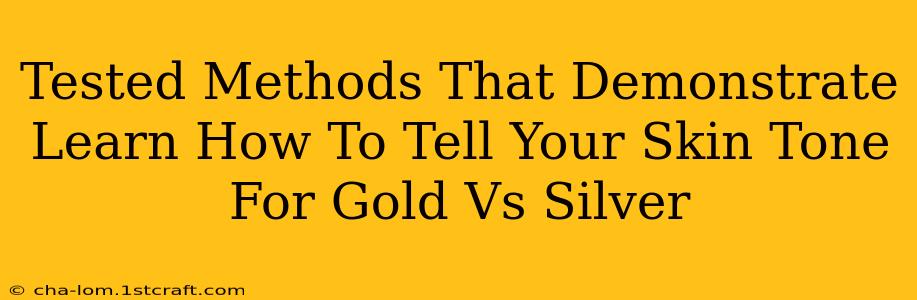 Tested Methods That Demonstrate Learn How To Tell Your Skin Tone For Gold Vs Silver