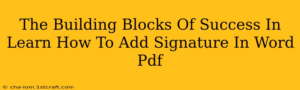 The Building Blocks Of Success In Learn How To Add Signature In Word Pdf