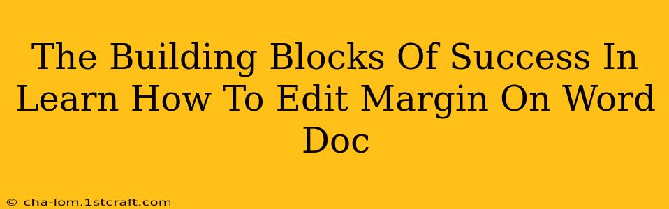 The Building Blocks Of Success In Learn How To Edit Margin On Word Doc