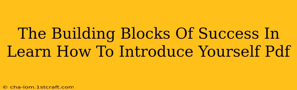 The Building Blocks Of Success In Learn How To Introduce Yourself Pdf