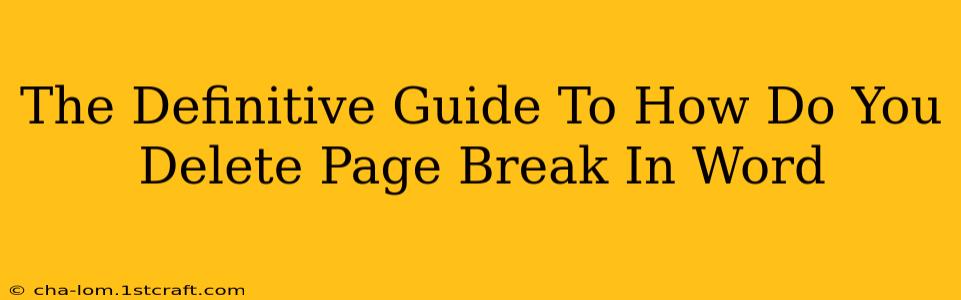 The Definitive Guide To How Do You Delete Page Break In Word