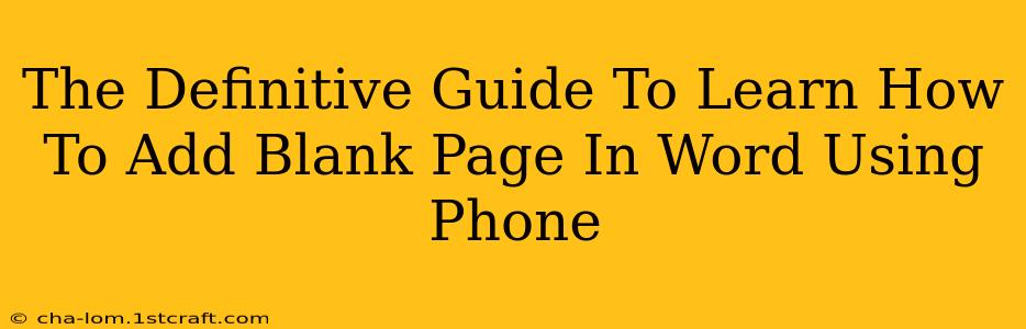 The Definitive Guide To Learn How To Add Blank Page In Word Using Phone