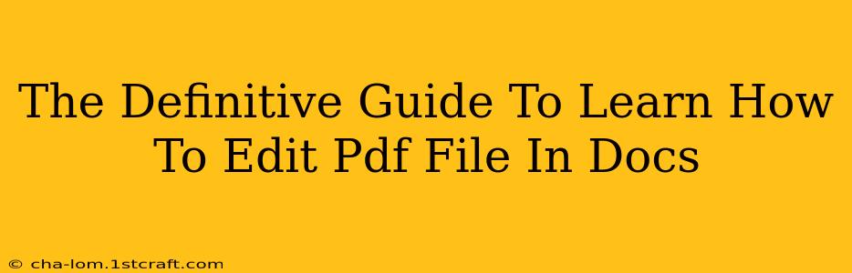 The Definitive Guide To Learn How To Edit Pdf File In Docs