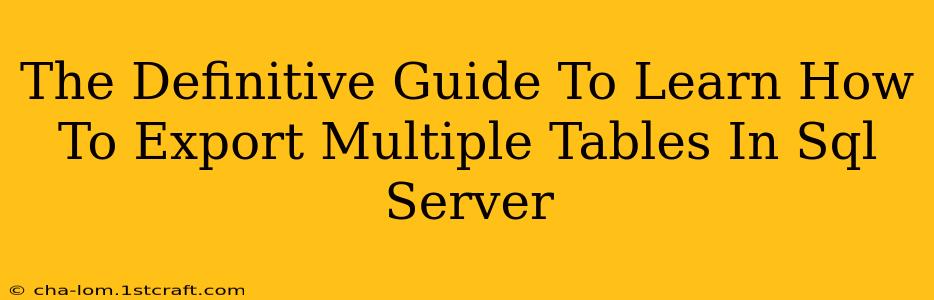 The Definitive Guide To Learn How To Export Multiple Tables In Sql Server