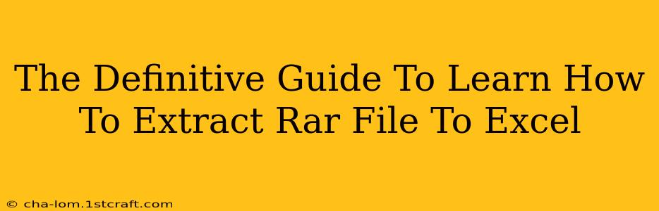 The Definitive Guide To Learn How To Extract Rar File To Excel