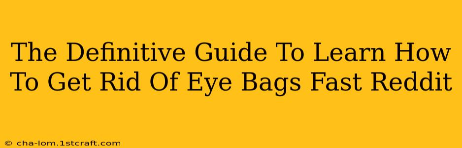 The Definitive Guide To Learn How To Get Rid Of Eye Bags Fast Reddit