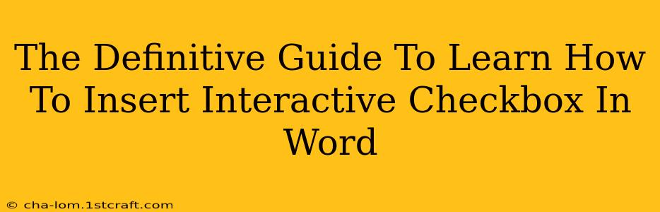 The Definitive Guide To Learn How To Insert Interactive Checkbox In Word