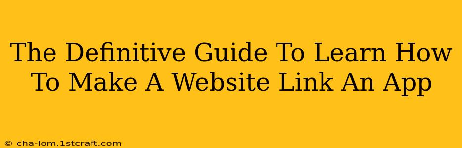 The Definitive Guide To Learn How To Make A Website Link An App