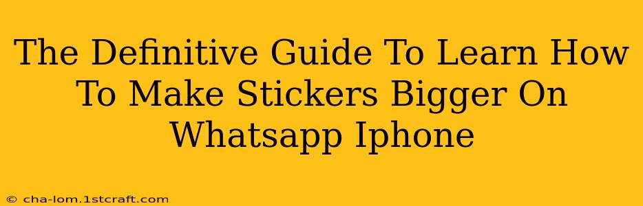 The Definitive Guide To Learn How To Make Stickers Bigger On Whatsapp Iphone