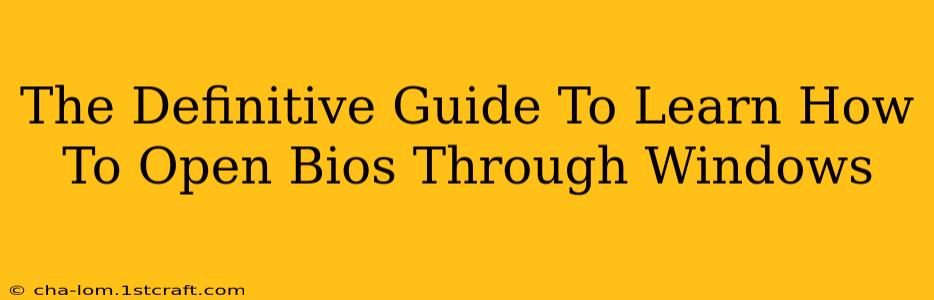 The Definitive Guide To Learn How To Open Bios Through Windows