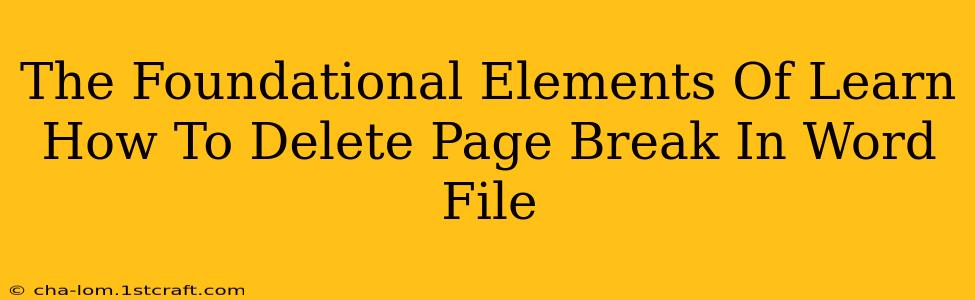 The Foundational Elements Of Learn How To Delete Page Break In Word File