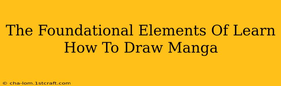 The Foundational Elements Of Learn How To Draw Manga