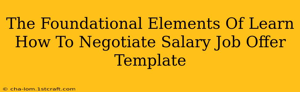 The Foundational Elements Of Learn How To Negotiate Salary Job Offer Template