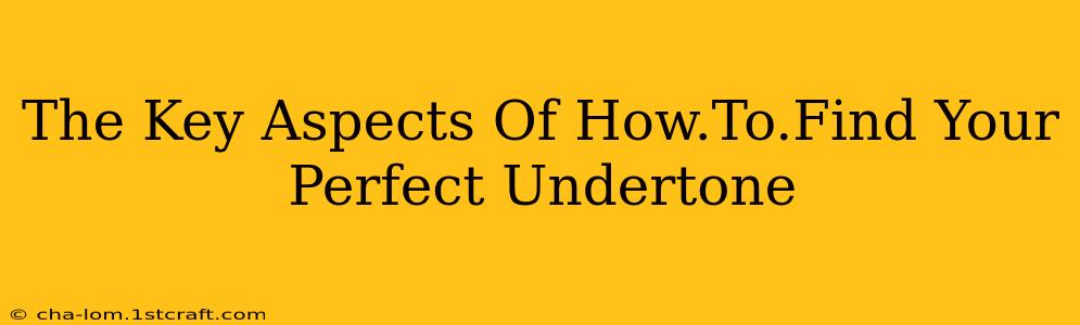 The Key Aspects Of How.To.Find Your Perfect Undertone