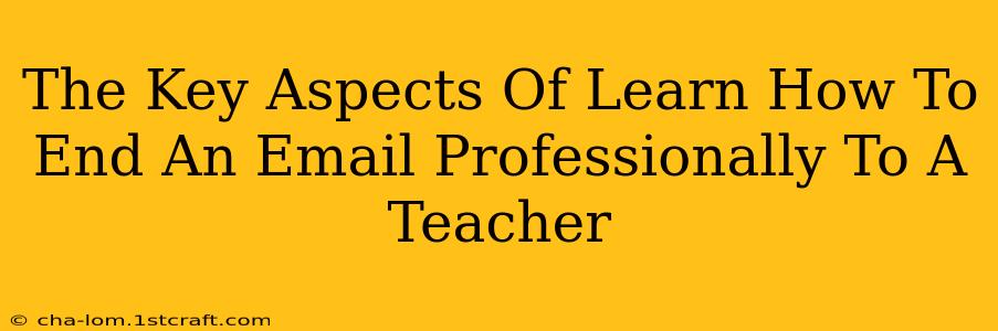 The Key Aspects Of Learn How To End An Email Professionally To A Teacher