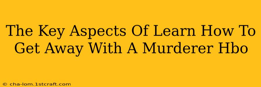 The Key Aspects Of Learn How To Get Away With A Murderer Hbo