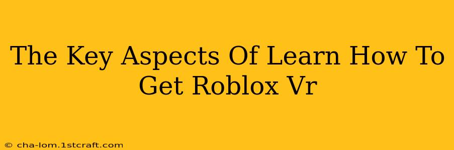 The Key Aspects Of Learn How To Get Roblox Vr