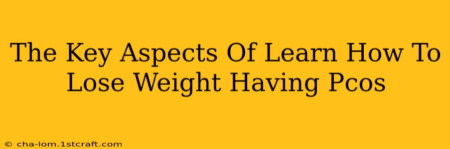 The Key Aspects Of Learn How To Lose Weight Having Pcos