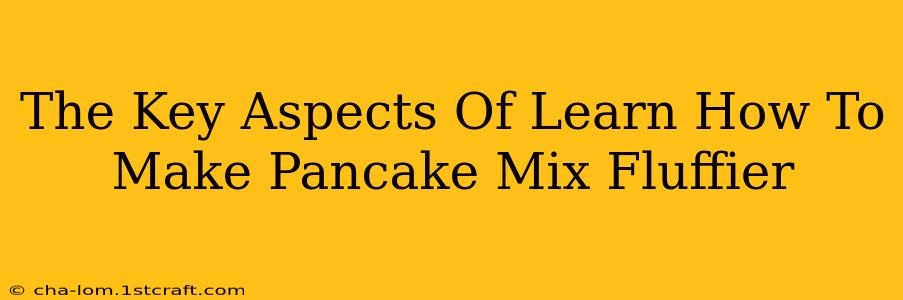 The Key Aspects Of Learn How To Make Pancake Mix Fluffier