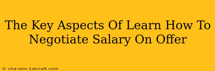 The Key Aspects Of Learn How To Negotiate Salary On Offer