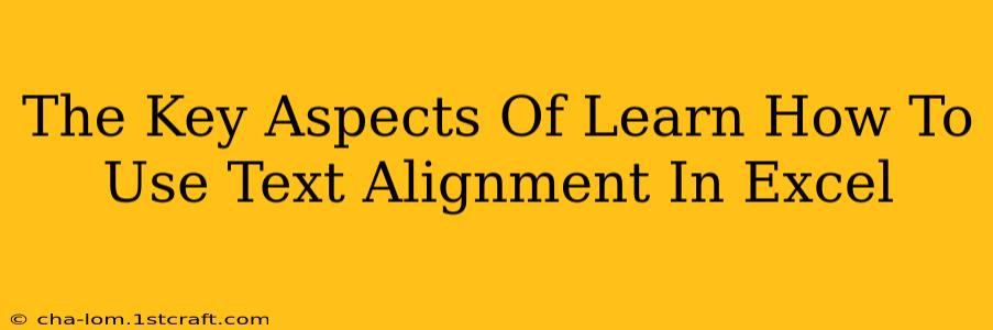 The Key Aspects Of Learn How To Use Text Alignment In Excel