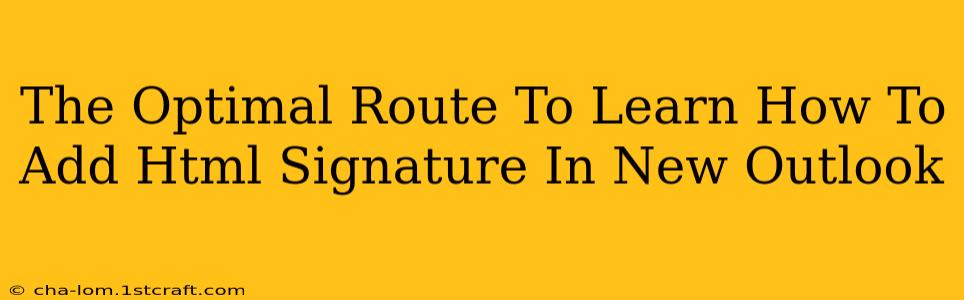 The Optimal Route To Learn How To Add Html Signature In New Outlook