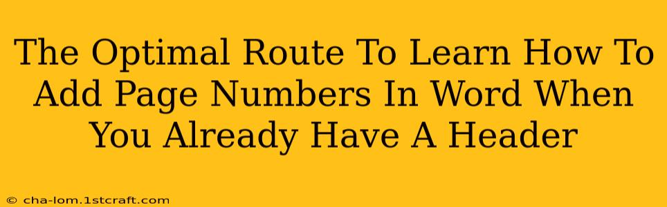 The Optimal Route To Learn How To Add Page Numbers In Word When You Already Have A Header