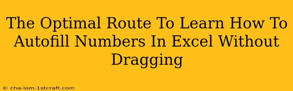 The Optimal Route To Learn How To Autofill Numbers In Excel Without Dragging