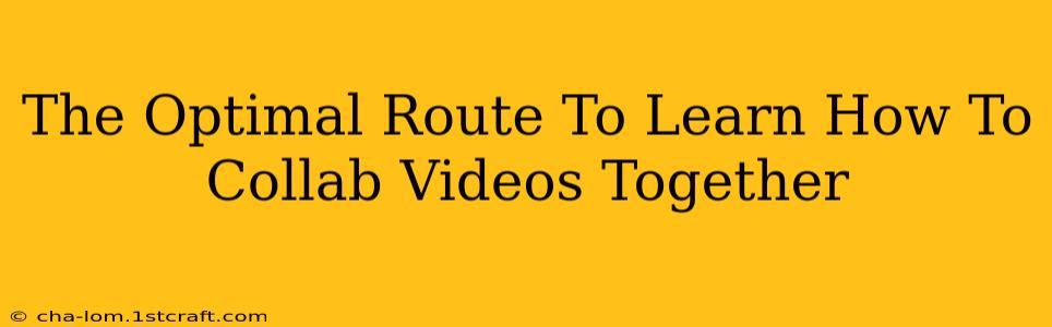 The Optimal Route To Learn How To Collab Videos Together