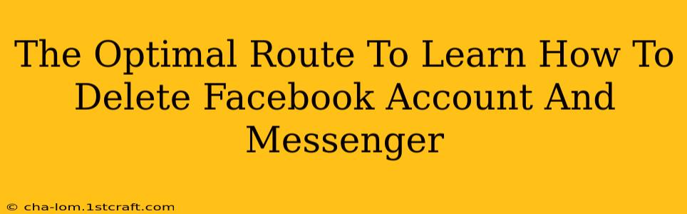 The Optimal Route To Learn How To Delete Facebook Account And Messenger