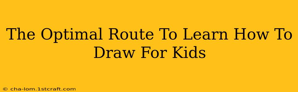 The Optimal Route To Learn How To Draw For Kids