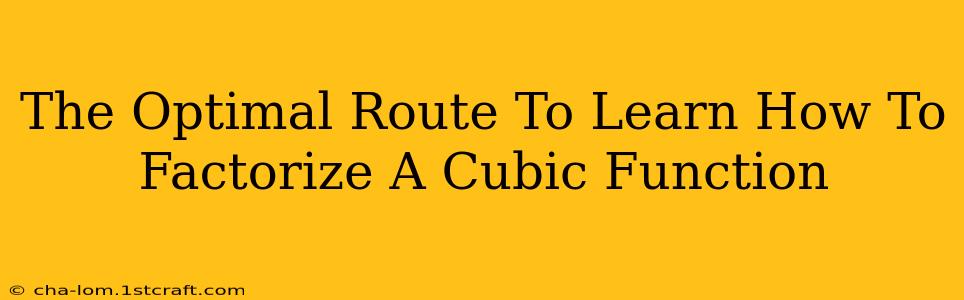 The Optimal Route To Learn How To Factorize A Cubic Function