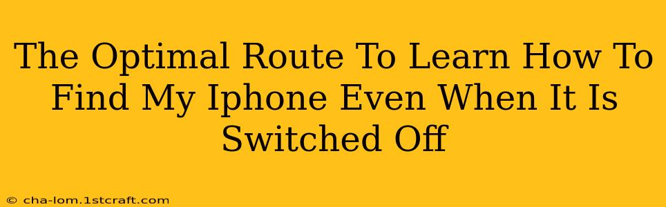 The Optimal Route To Learn How To Find My Iphone Even When It Is Switched Off