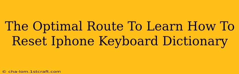 The Optimal Route To Learn How To Reset Iphone Keyboard Dictionary