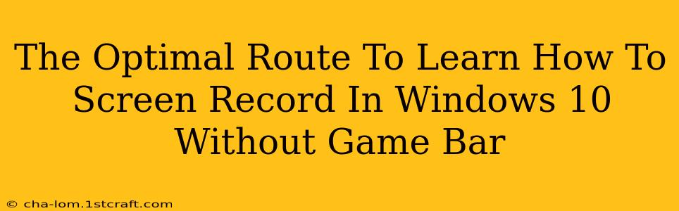 The Optimal Route To Learn How To Screen Record In Windows 10 Without Game Bar