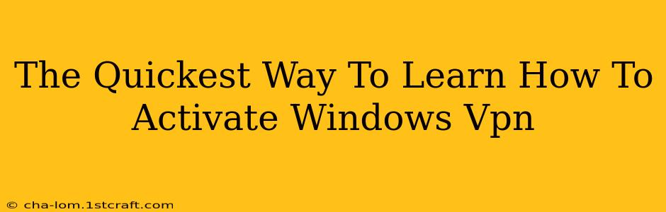 The Quickest Way To Learn How To Activate Windows Vpn