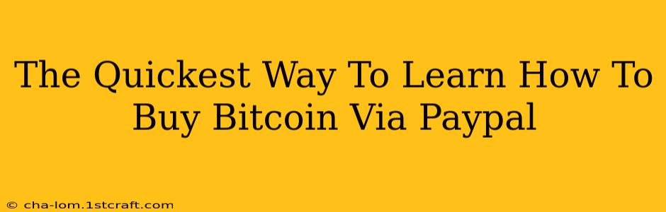 The Quickest Way To Learn How To Buy Bitcoin Via Paypal