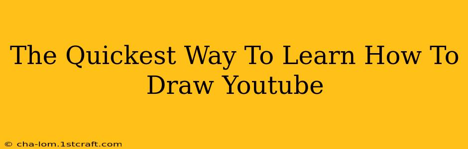 The Quickest Way To Learn How To Draw Youtube