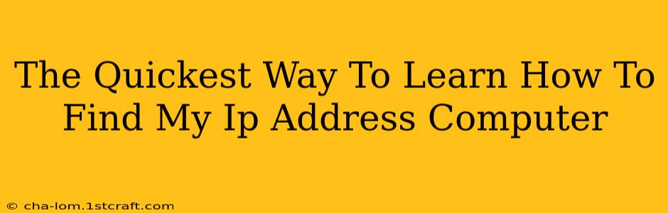 The Quickest Way To Learn How To Find My Ip Address Computer