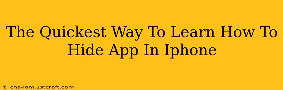 The Quickest Way To Learn How To Hide App In Iphone