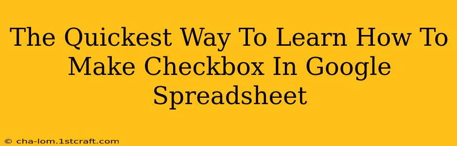 The Quickest Way To Learn How To Make Checkbox In Google Spreadsheet