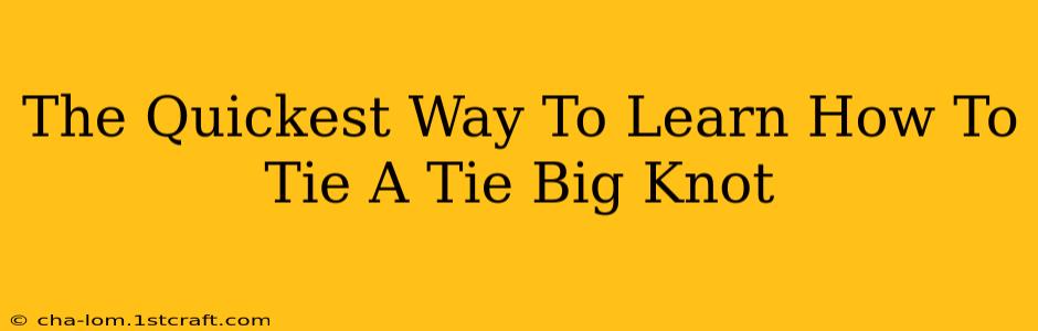 The Quickest Way To Learn How To Tie A Tie Big Knot