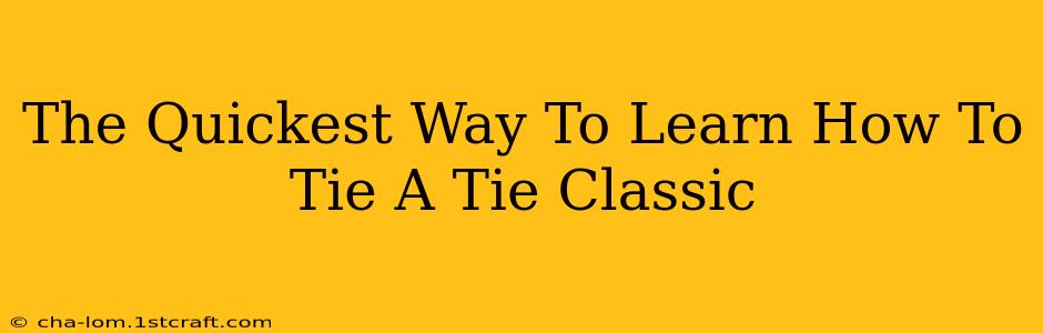 The Quickest Way To Learn How To Tie A Tie Classic