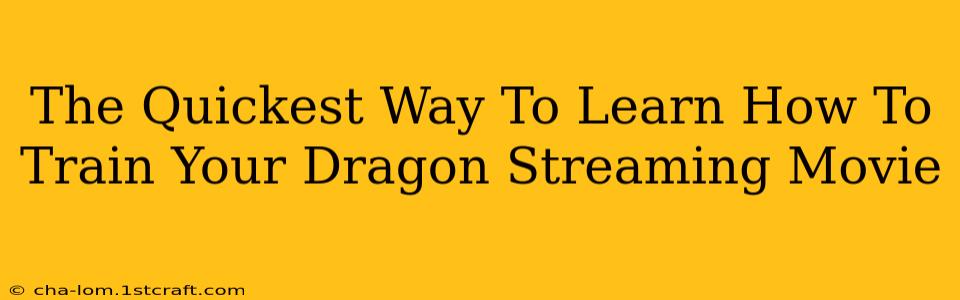 The Quickest Way To Learn How To Train Your Dragon Streaming Movie