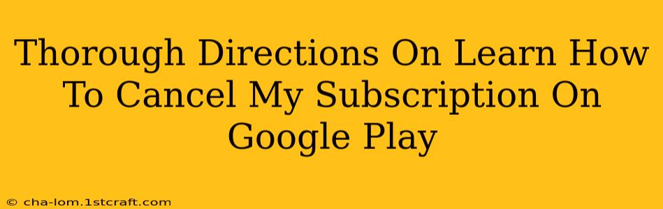 Thorough Directions On Learn How To Cancel My Subscription On Google Play