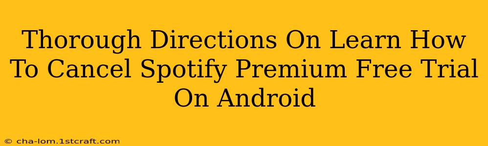 Thorough Directions On Learn How To Cancel Spotify Premium Free Trial On Android